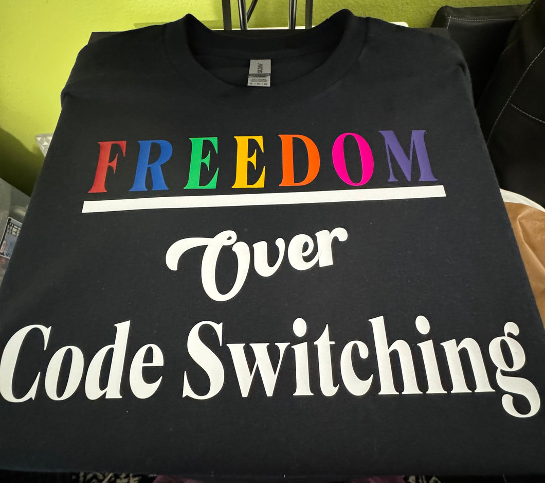 Freedom Over Code Switching T-Shirt